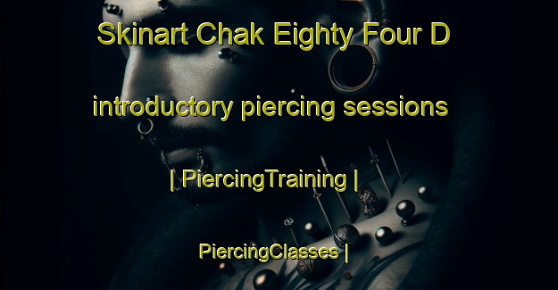 Skinart Chak Eighty Four D introductory piercing sessions | PiercingTraining | PiercingClasses | SkinartTraining-Pakistan